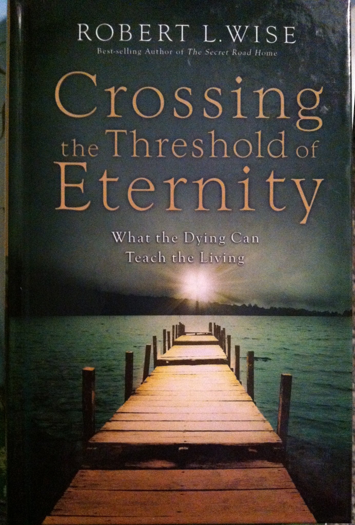 Crossing the Threshold of Eternity: What the Dying Can Teach the Living