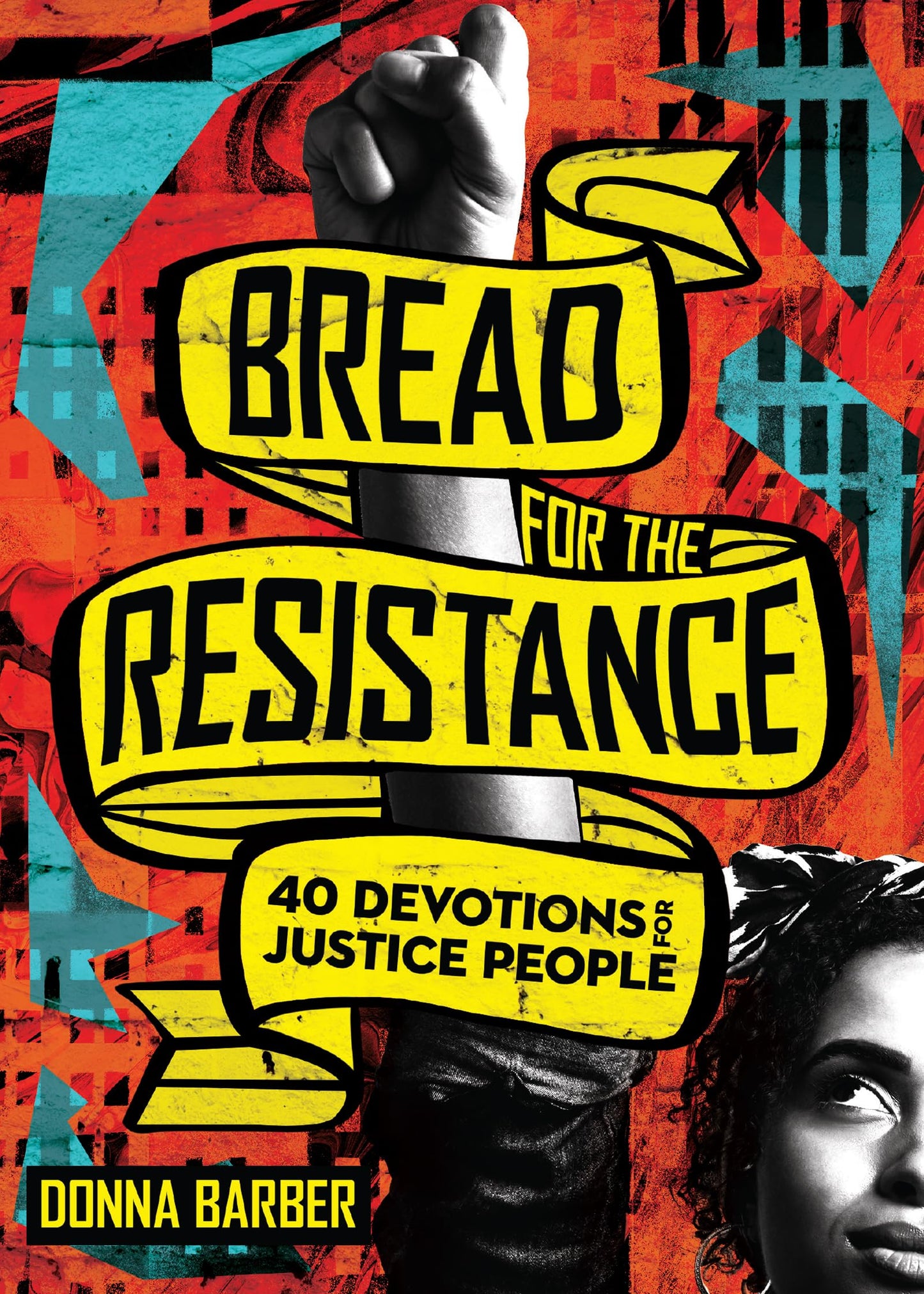 Bread for the Resistance: Forty Devotions for Justice People