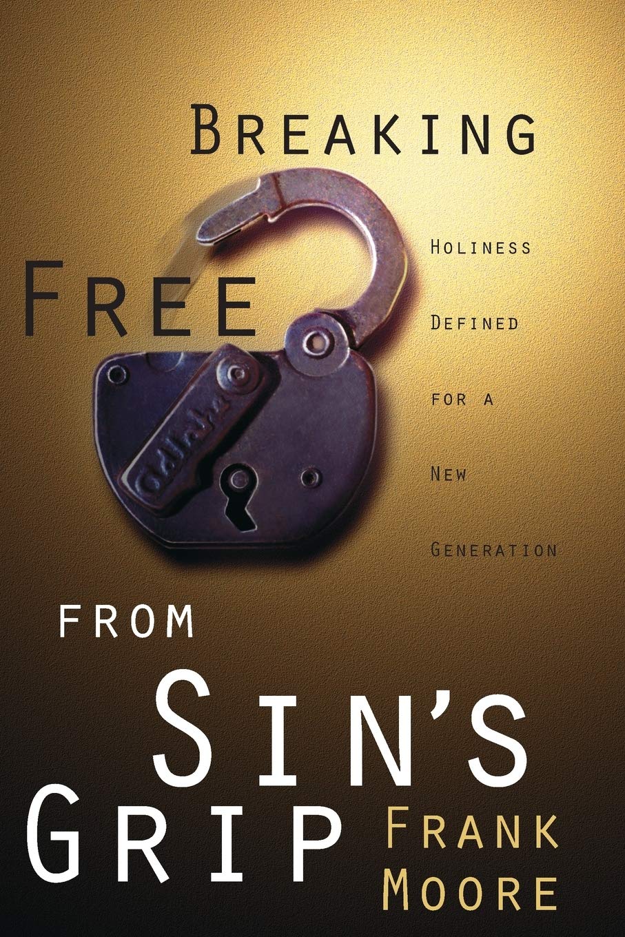 Breaking Free from Sin's Grip: Holiness Defined for a New Generation