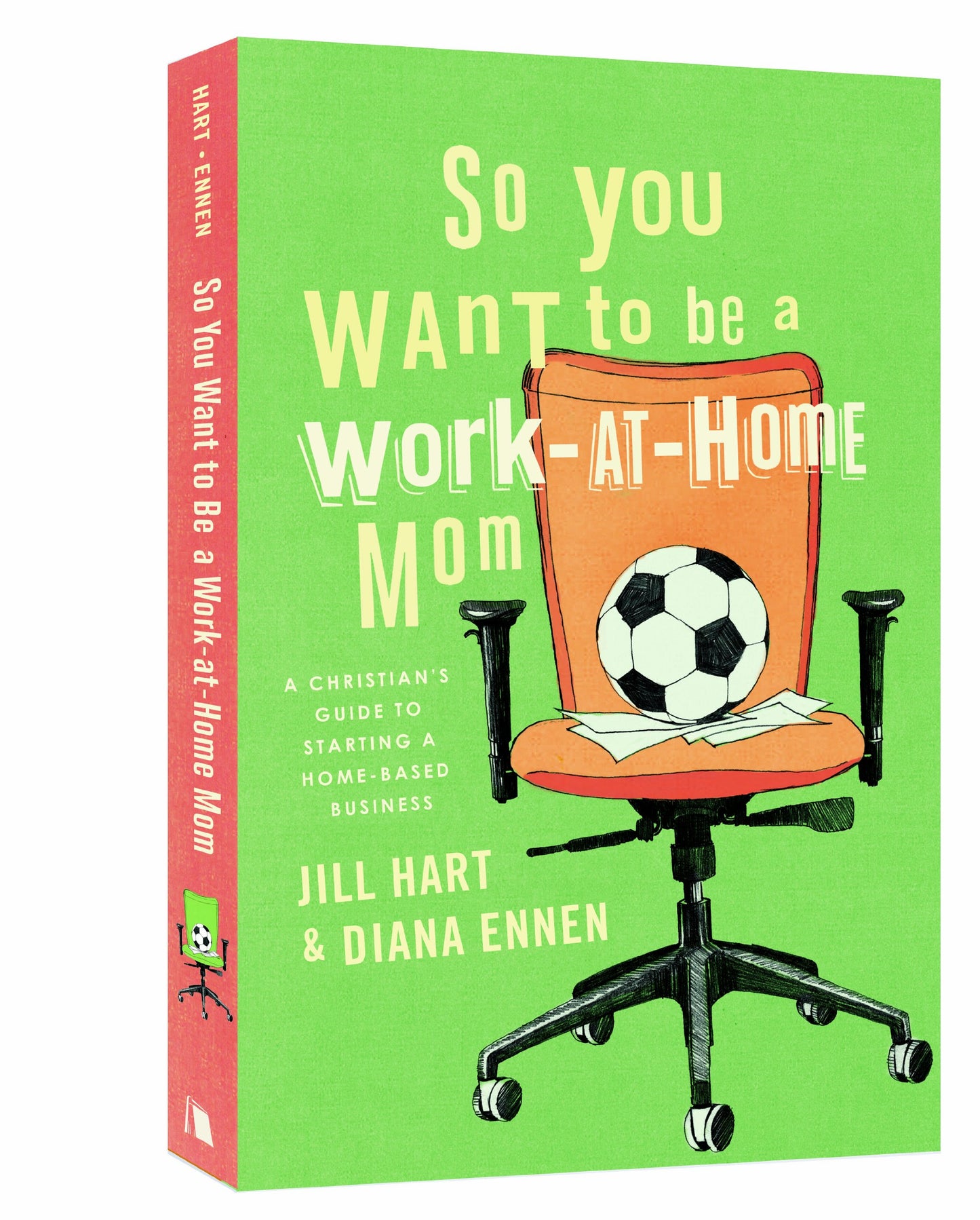 So You Want to Be a Work-at-Home Mom: A Christian's Guide to Starting a Home-Based Business