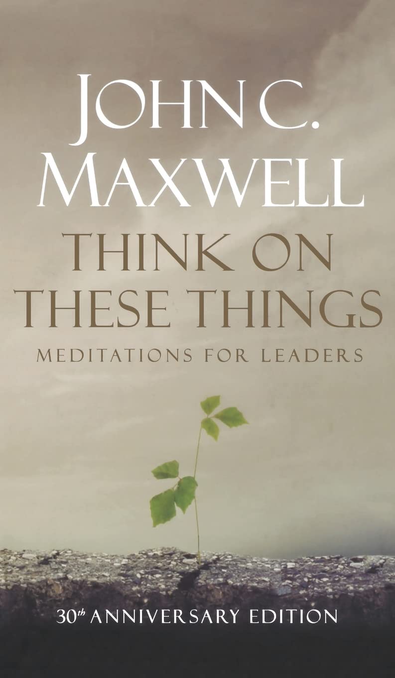 Think on These Things: Meditations for Leaders: 30th Anniversary Edition