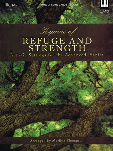 Hymns of Refuge and Strength: Artistic Settings for the Advanced Pianist