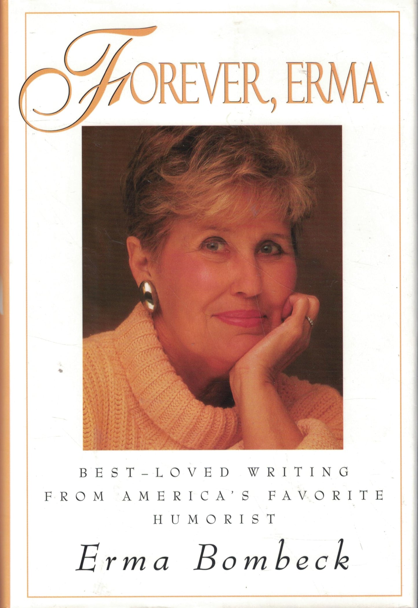 Forever, Erma: Best-Loved Writing from America's Favorite Humorist