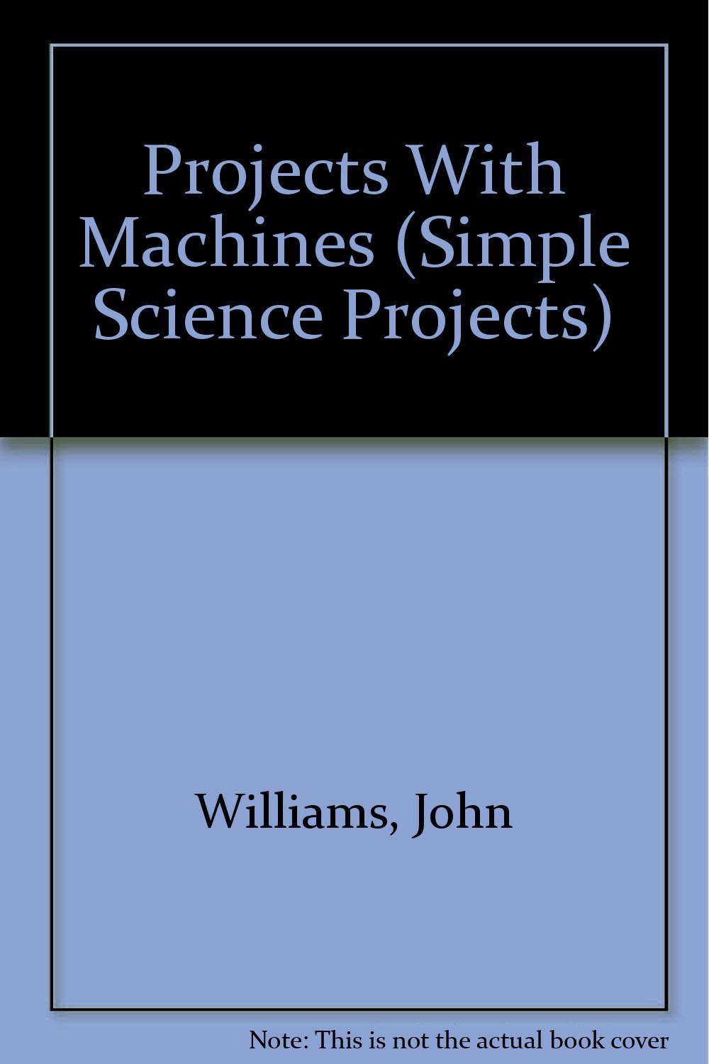 Projects With Machines (Simple Science Projects)