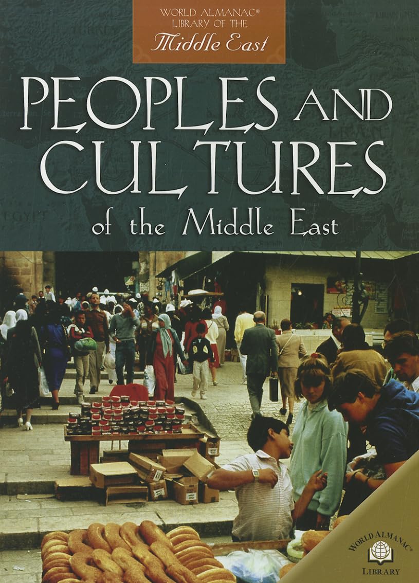 Peoples And Cultures of the Middle East (World Almanac Library of the Middle East)
