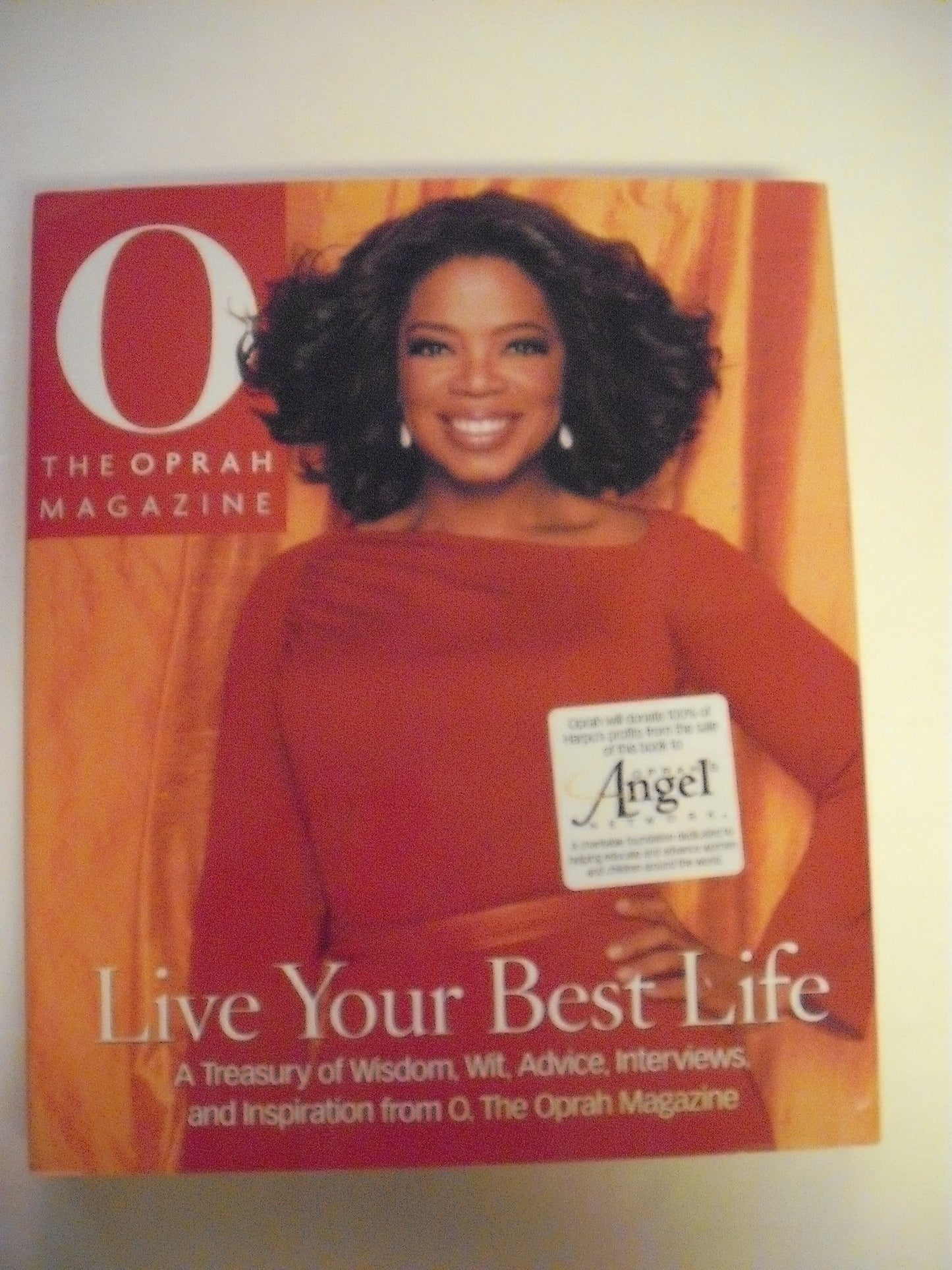 Live Your Best Life: A Treasury of Wisdom, Wit, Advice, Interviews, and Inspiration from O, The Oprah Magazine