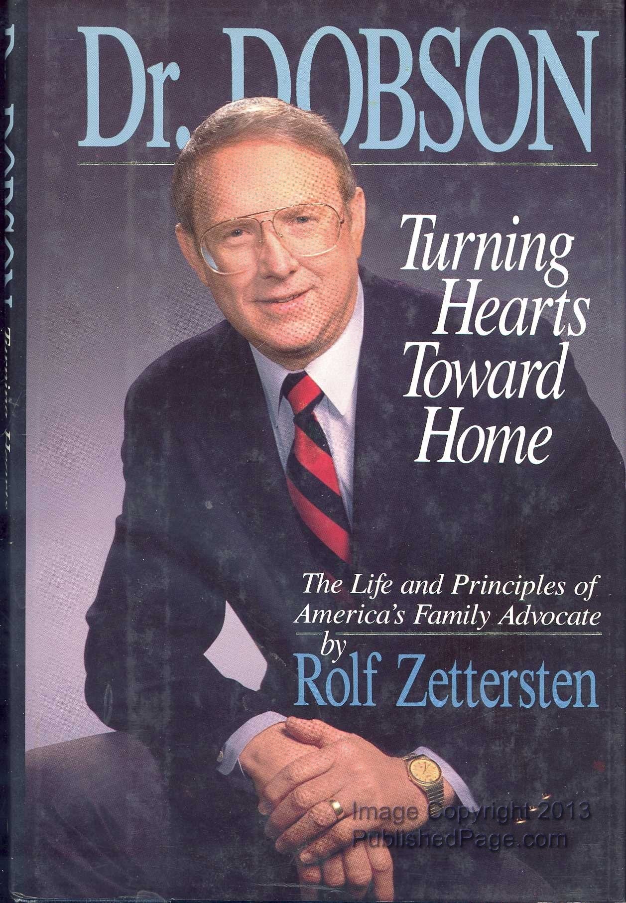 Dr. Dobson: Turning Hearts Toward Home : The Life and Principles of America's Family Advocate