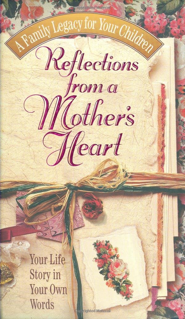REFLECTIONS FROM A MOTHER'S HEAR