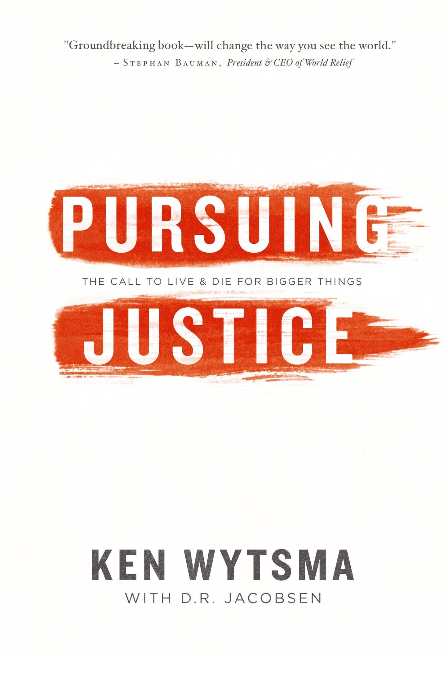 Pursuing Justice: The Call to Live & Die for Bigger Things