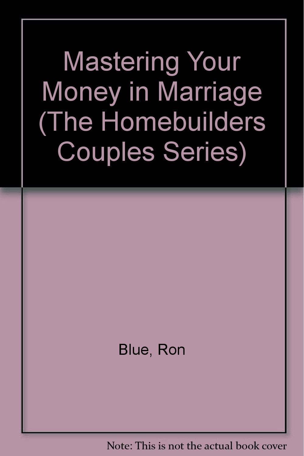 Mastering Your Money in Marriage (The Homebuilders Couples Series)