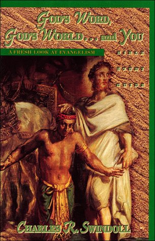 God's Word, God's World...and You: A Fresh Look at Evangelism (Swindoll Bible Study Guide)