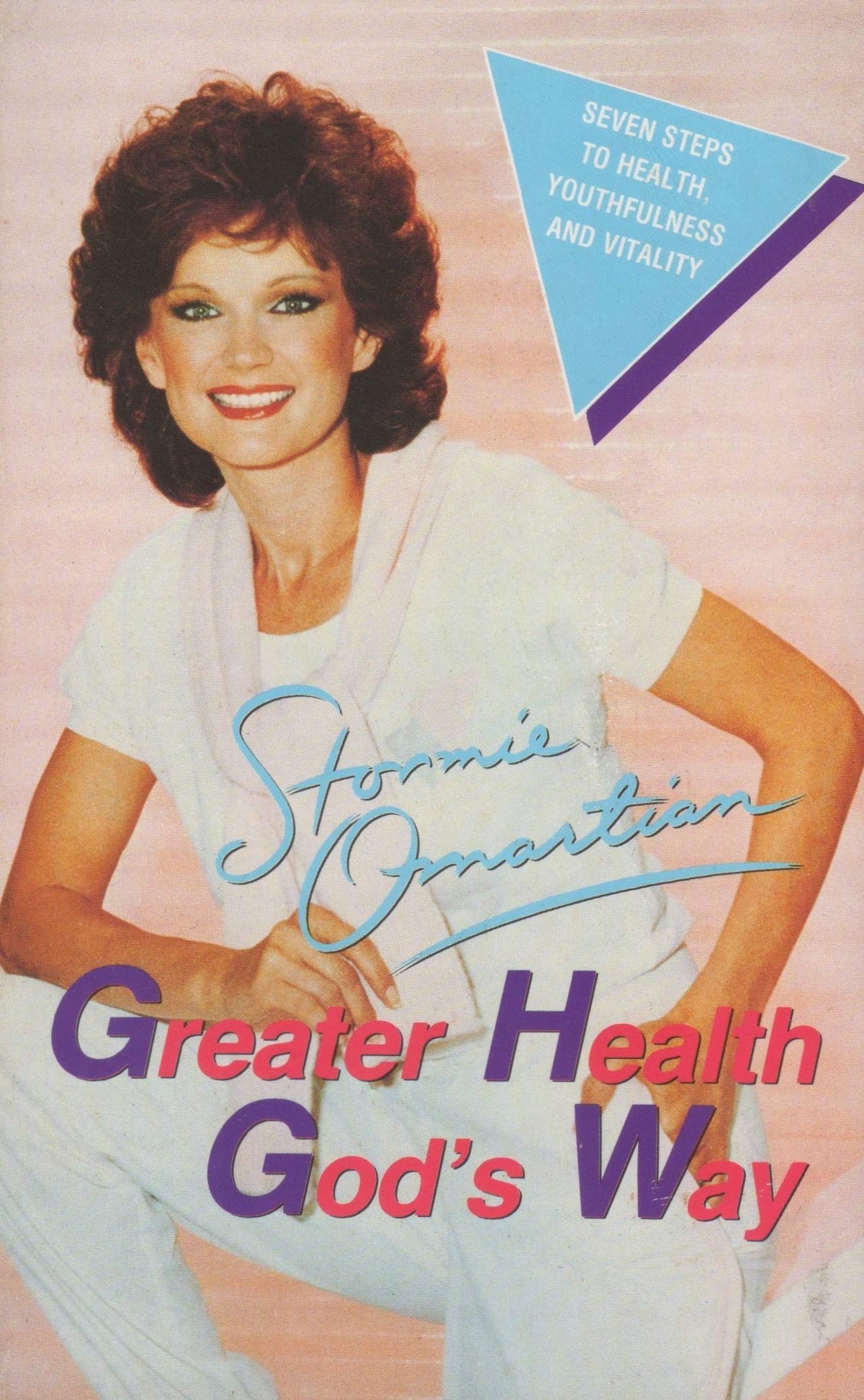 Greater Health God's Way: Seven Steps to Health, Youthfulness and Vitality