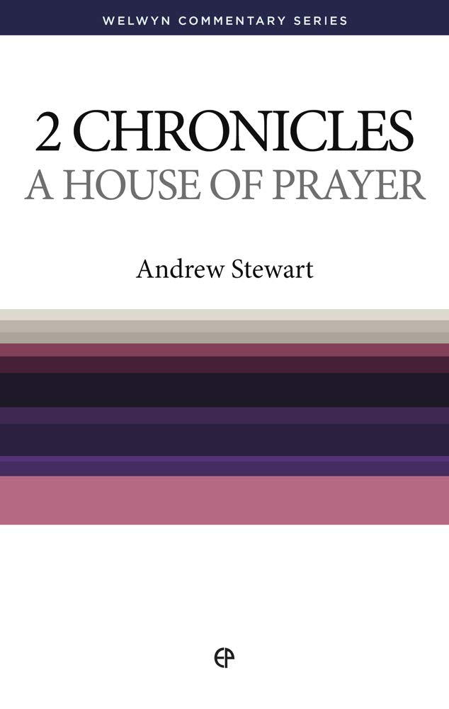 2 Chronicles: A House of Prayer (Welwyn Commentary Series)