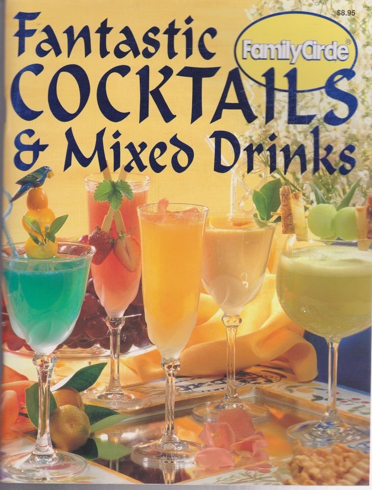 Step-by-step: Fantastic Cocktails and Mixed Drinks ("Family Circle" Step-by-step Cookery Collection)