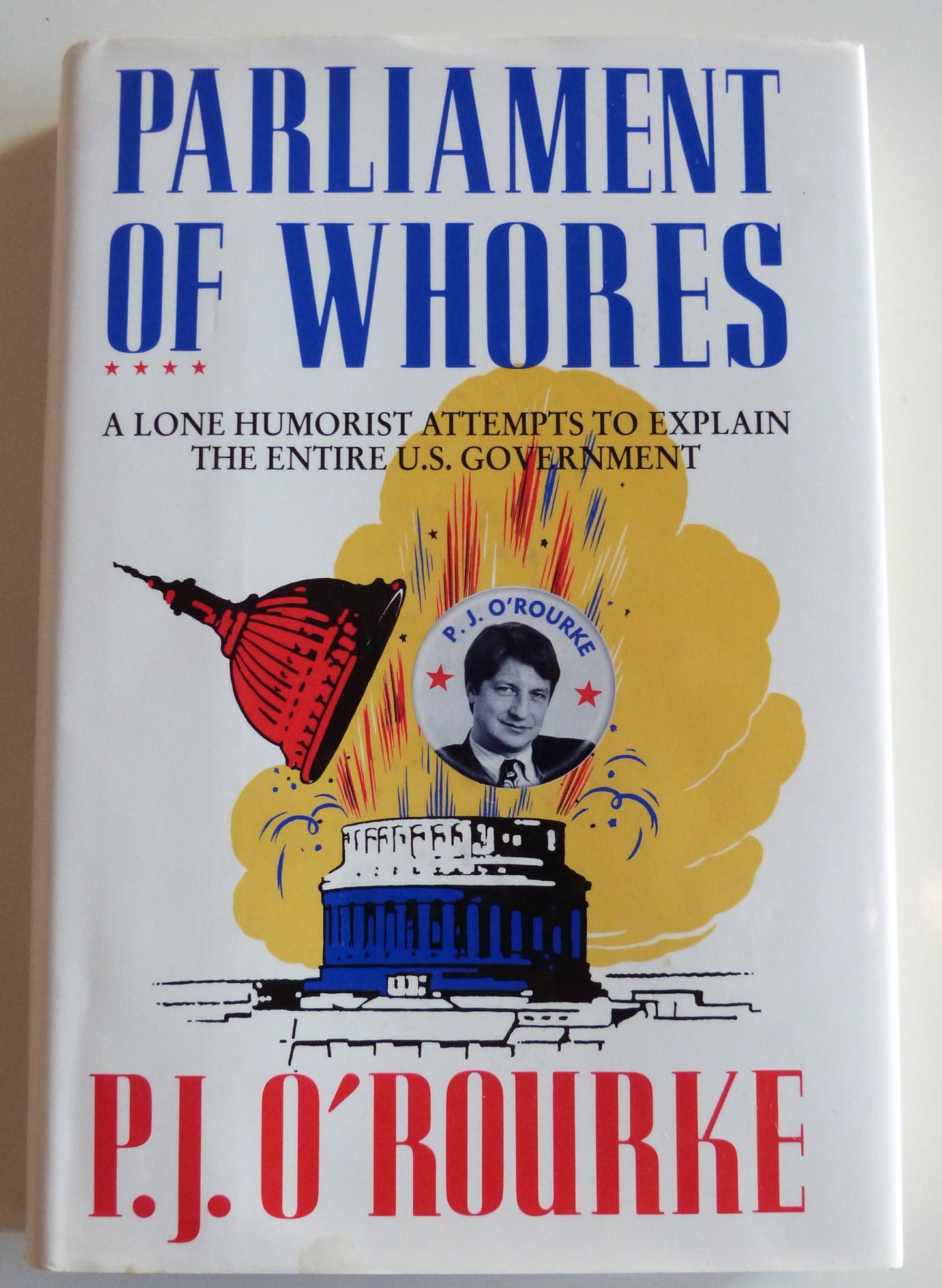 Parliament of Whores: A Lone Humorist Attempts to Explain the Entire U.S. Government