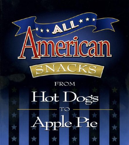 All American Snacks: From Hot Dogs to Apple Pie