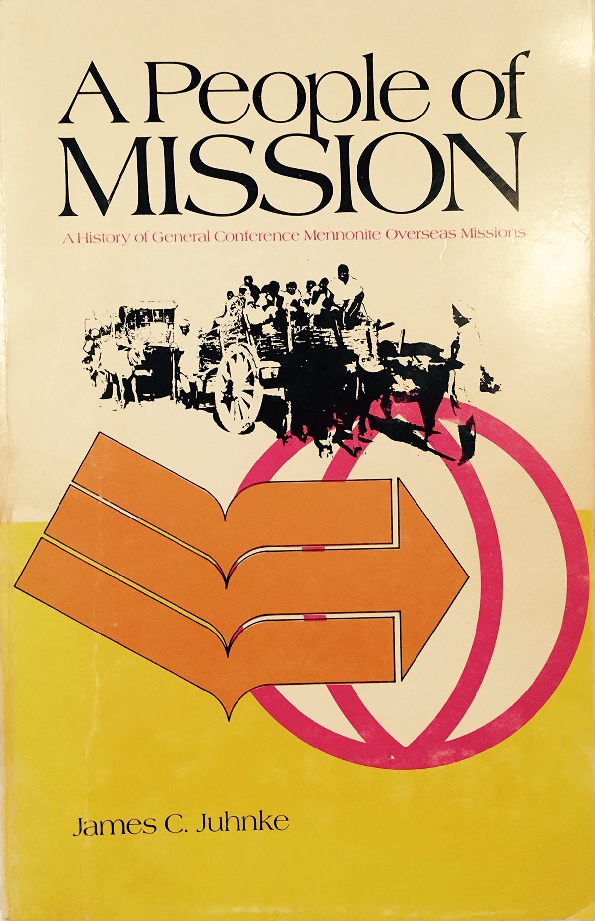 A people of mission: A history of General Conference Mennonite overseas missions (Mennonite historical series)