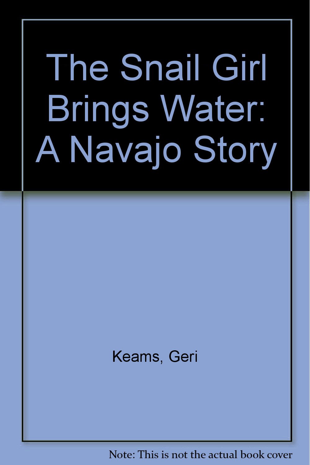 The Snail Girl Brings Water: A Navajo Story