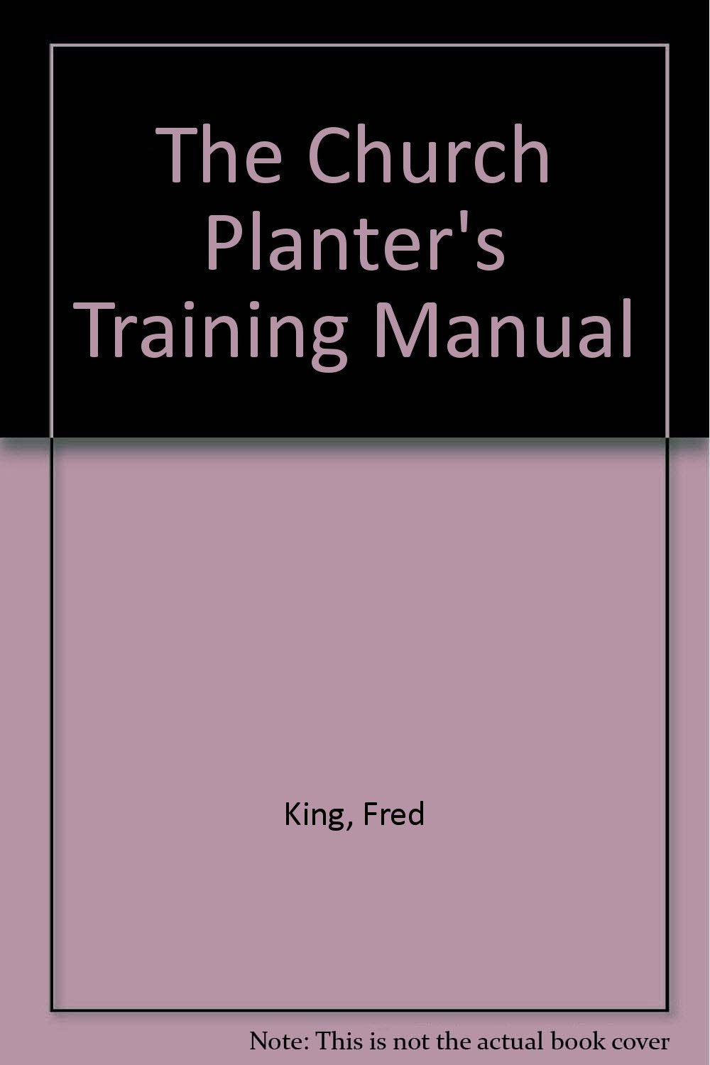 The Church Planter's Training Manual