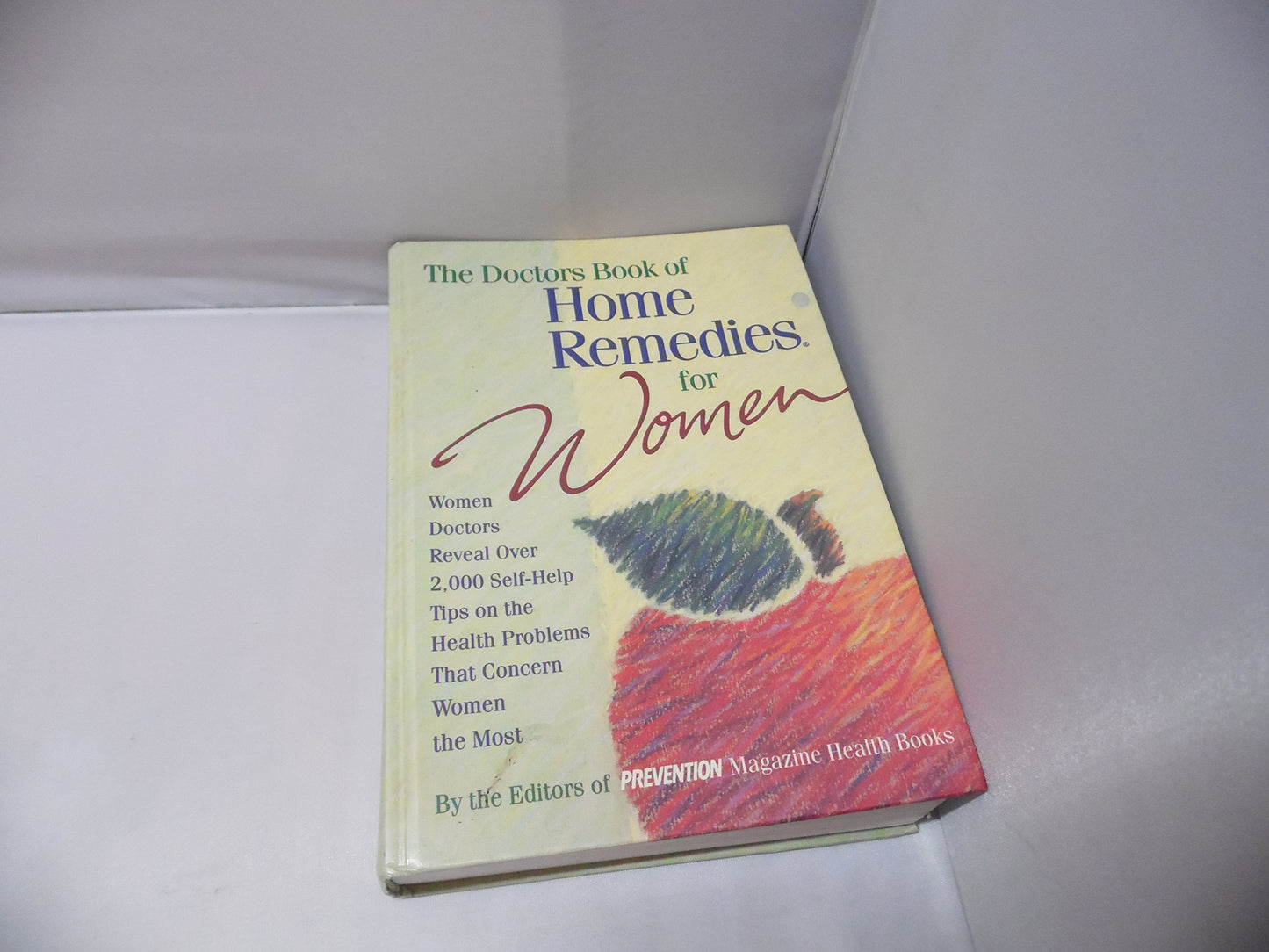 The Doctor's Book of Home Remedies for Women: Women Doctors Reveal over 2,000 Self-Help Tips on the Health Problems That Concern Women the Most