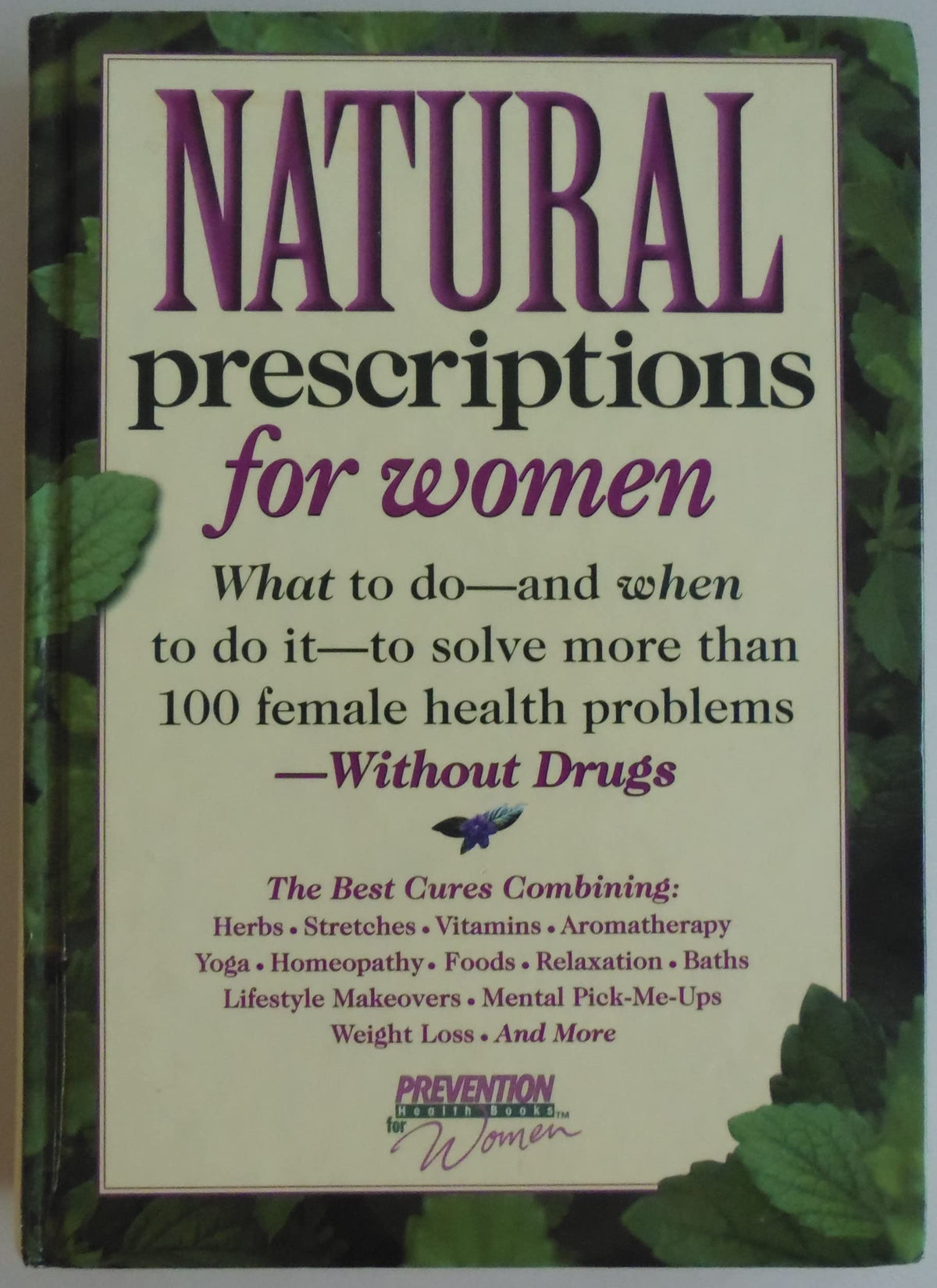 Natural Prescriptions for Women: What to Do-and When to Do It-to Solve Dozens of Female Health Problems-Without Drugs