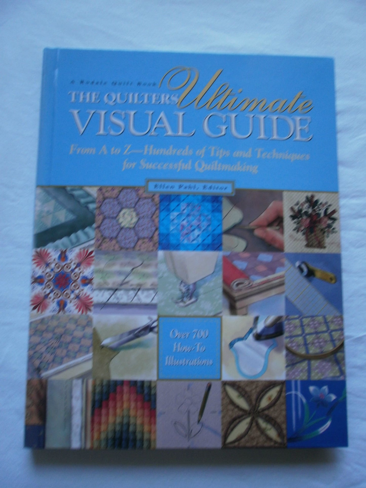The Quilter's Ultimate Visual Guide: From A to Z-Hundreds of Tips and Techniques for Successful Quiltmaking