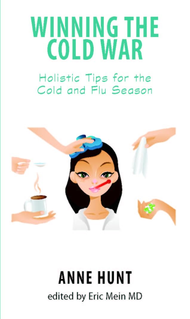 Winning the Cold War: Holistic Tips for the Cold and Flu Season (Natural Remedies for Common Ailments and Conditions Ser.)