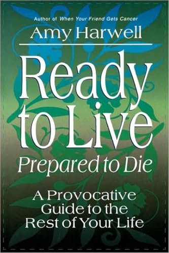 Ready to Live, Prepared to Die: A Provocative Guide to the Rest of Your Life