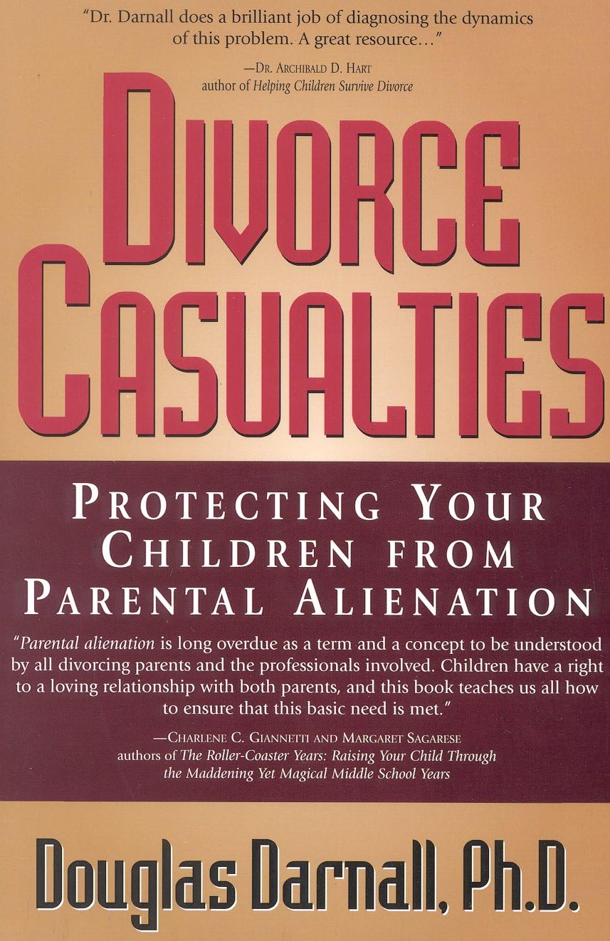 Divorce Casualties: Protecting Your Children From Parental Alienation