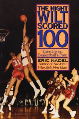 The Night Wilt Scored 100: Tales from Basketball's Past