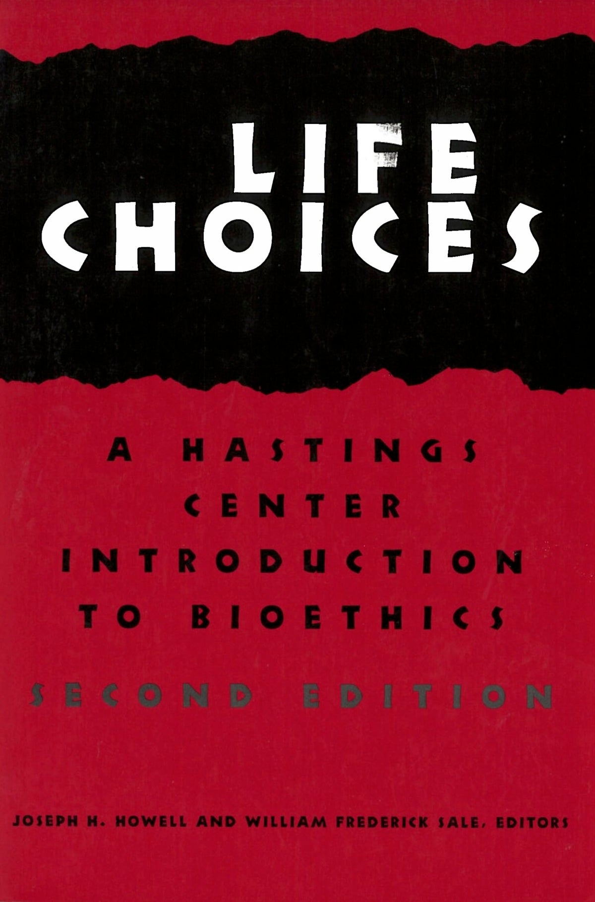 Life Choices: A Hastings Center Introduction to Bioethics (Hastings Center Studies in Ethics)