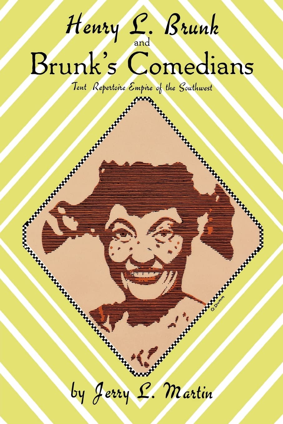 Henry L. Brunk and Brunk's Comedians: Tent Repertoire Empire of the Southwest