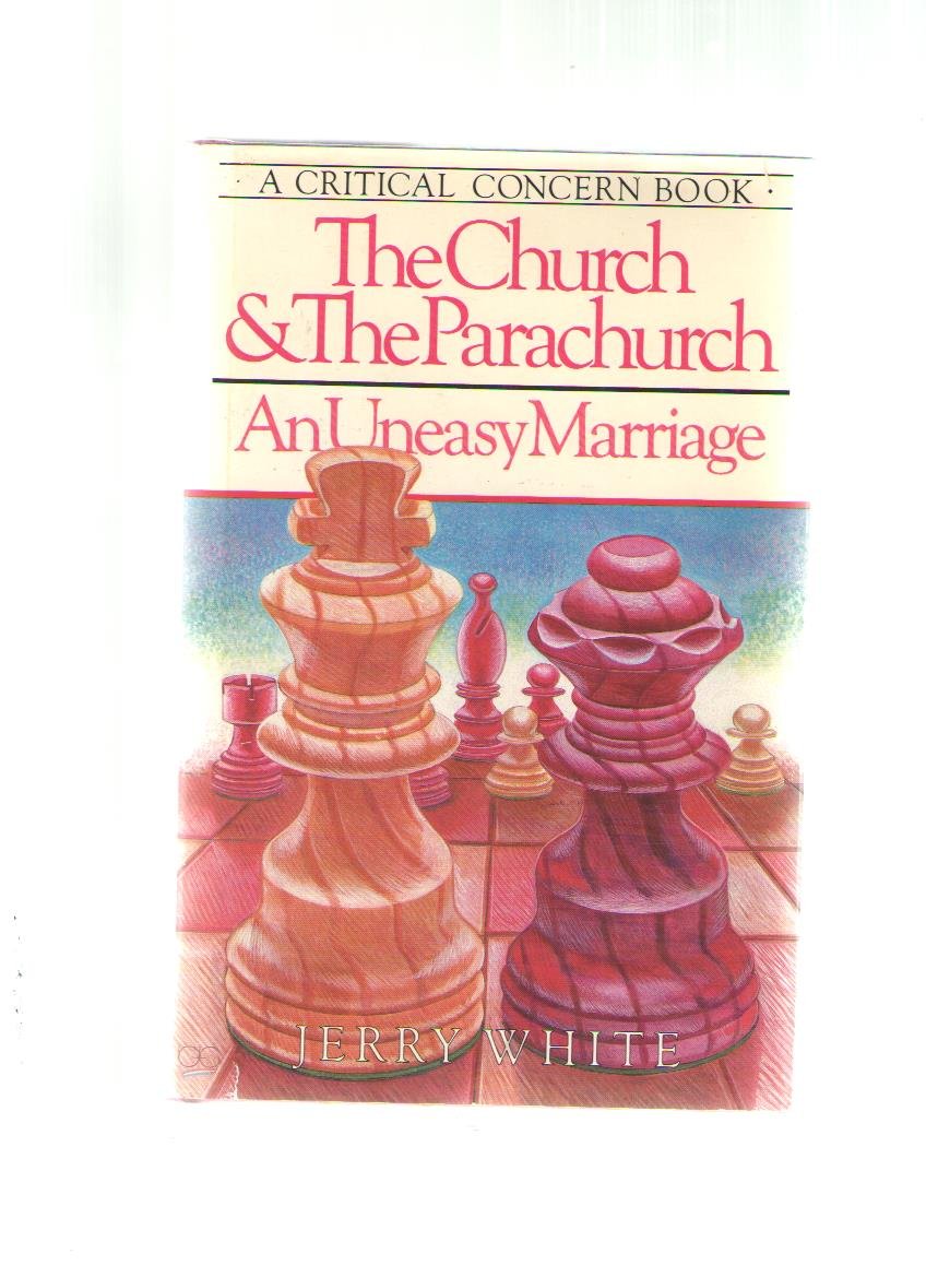 The Church and the Parachurch: An Uneasy Marriage (A Critical Concern Book)