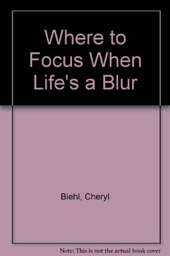 Where to Focus When Your Life's a Blur