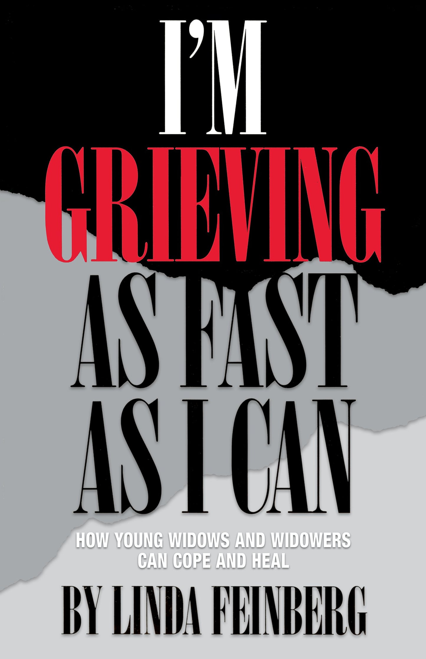 I'm Grieving as Fast as I Can: How Young Widows and Widowers Can Cope and Heal