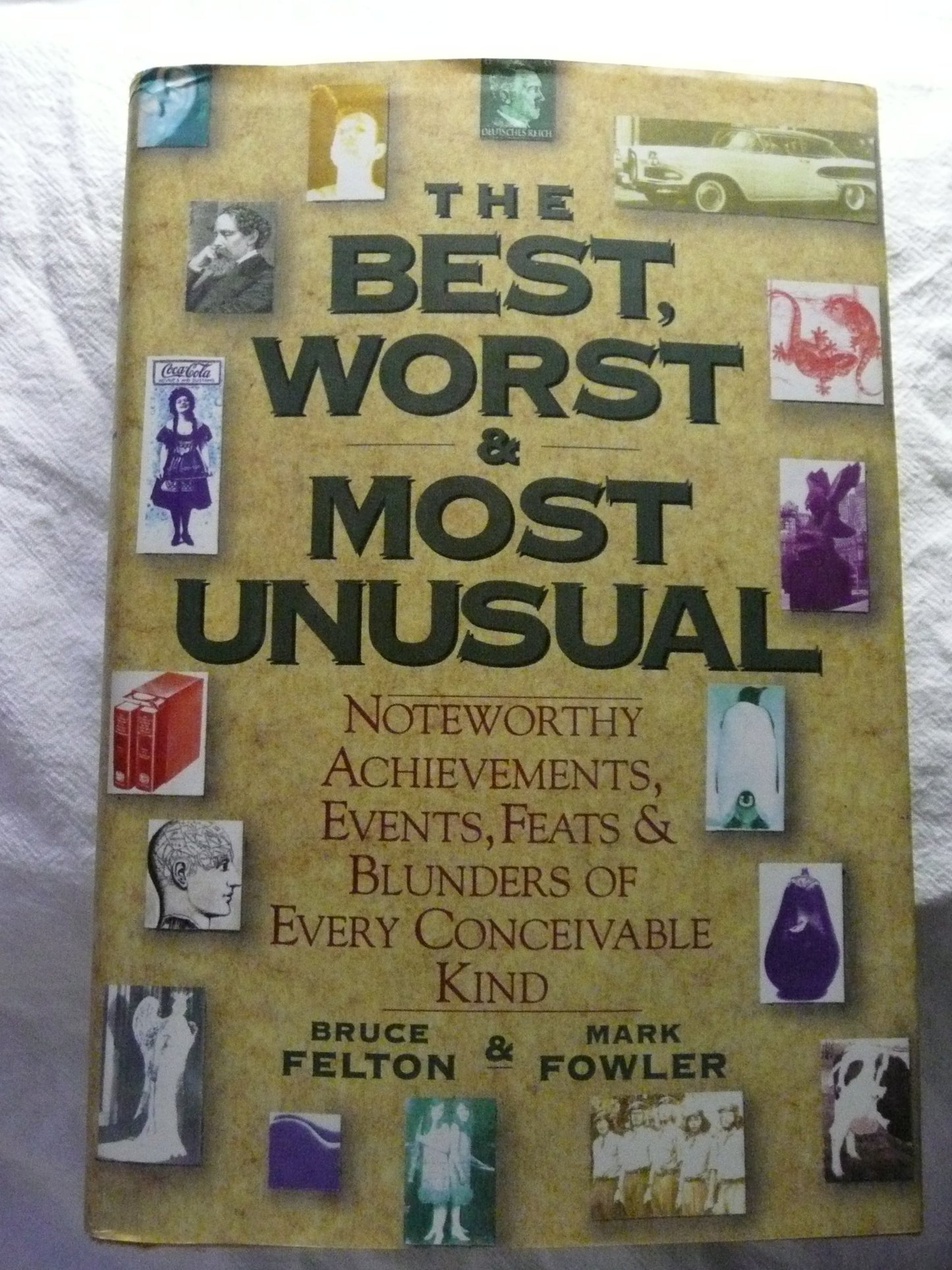 The Best, Worst, & Most Unusual: Noteworthy Achievements, Events, Feats & Blunders of Every Conceivable Kind