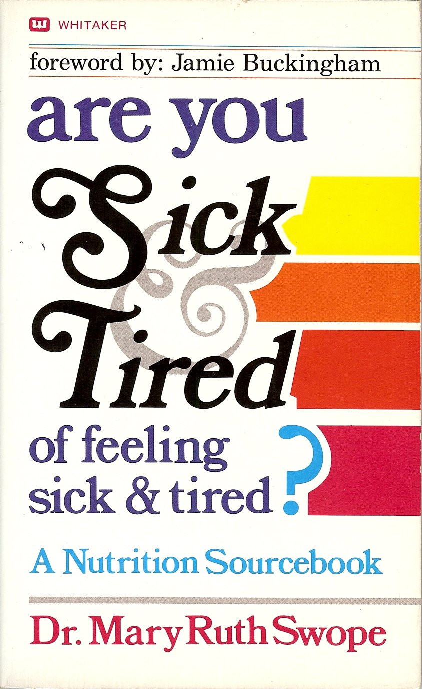 Are You Sick and Tired of Feeling Sick and Tired: A Nutrition Sourcebook
