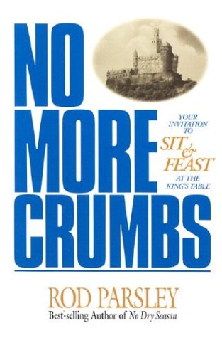 No More Crumbs: Your invitation to sit and feast at the King's table