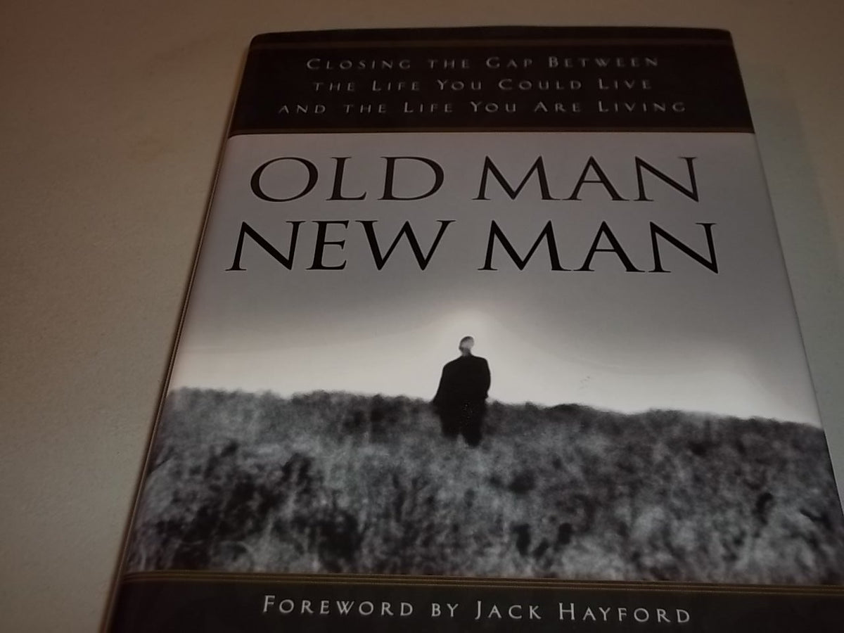 Old Man, New Man: Closing the gap between the life you could live and the life you are living
