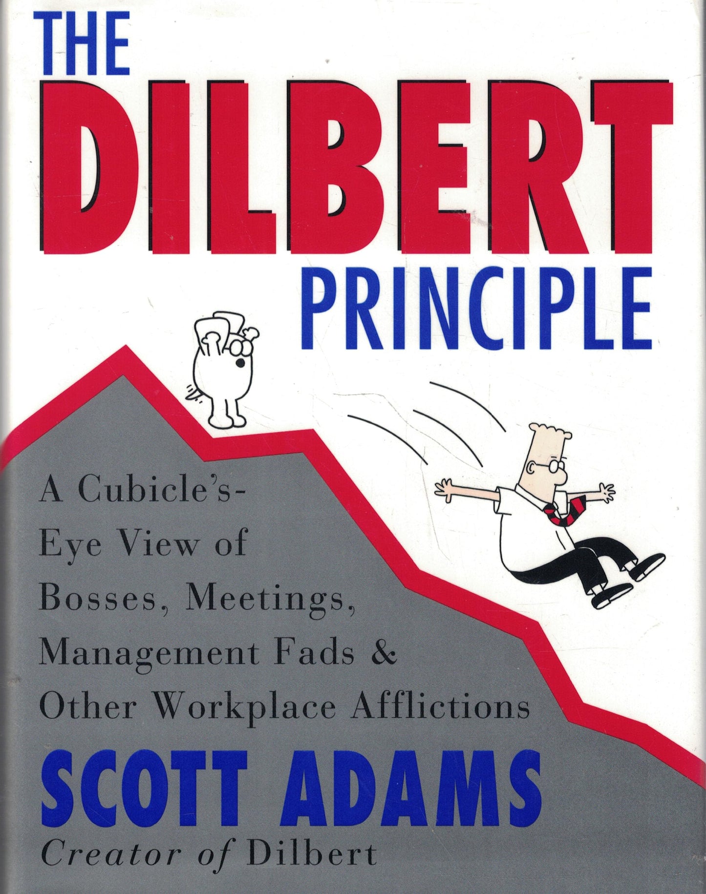 The Dilbert Principle: A Cubicle's-Eye View of Bosses, Meetings, Management Fads & Other Workplace Afflictions