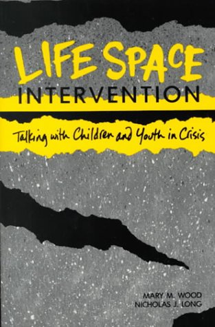 Life Space Intervention : Talking With Children and Youth in Crisis