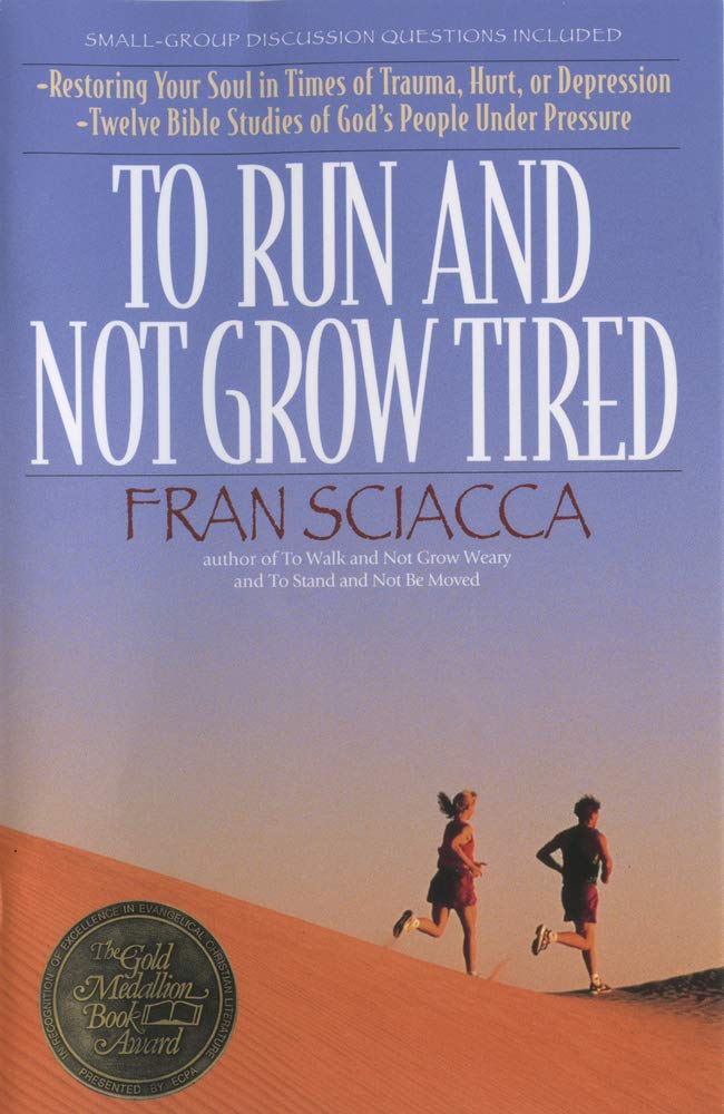 To Run and Not Grow Tired: Restoring Your Faith in Times of Trauma, Hurt, or Depression (Fran Sciacca Bible Studies)