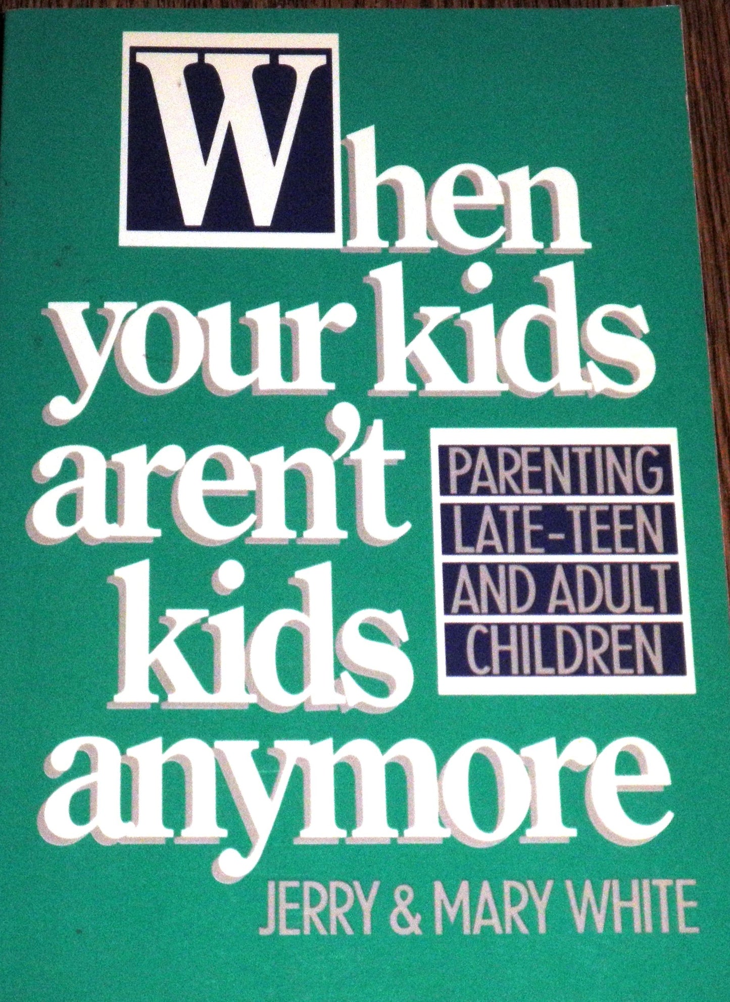 When Your Kids Aren't Kids Anymore: Parenting Late-Teen and Adult Children