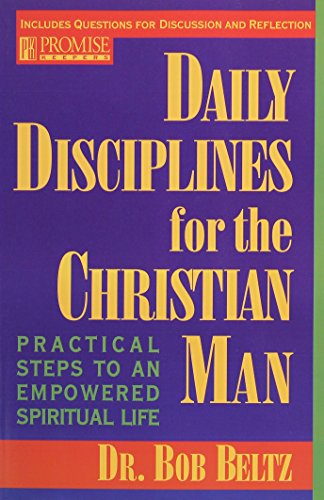 Daily Disciplines for the Christian Man: Practical Steps to an Empowered Spiritual Life