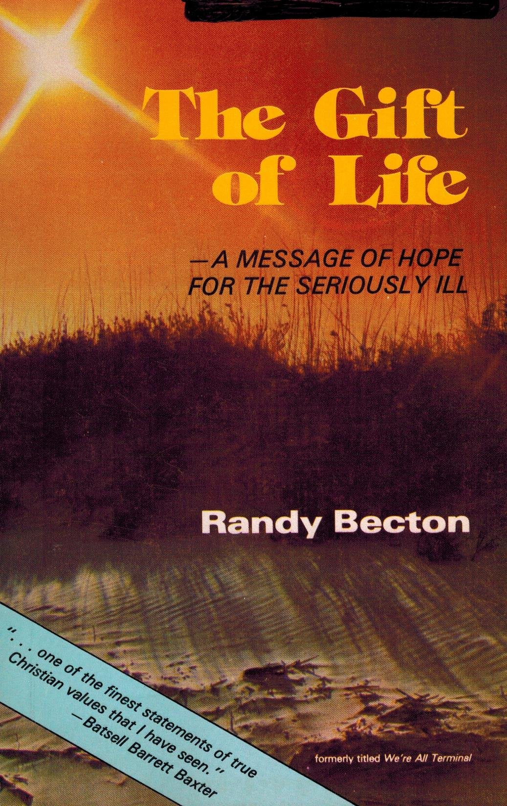 The Gift of Life : A Message of Hope for the Seriously Ill