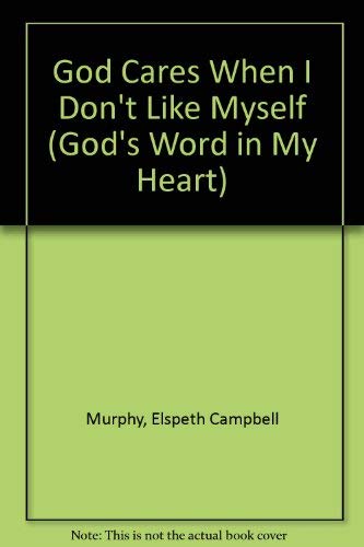 God Cares When I Don't Like Myself (God's Word in My Heart)