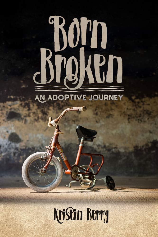Born Broken: An Adoptive Journey