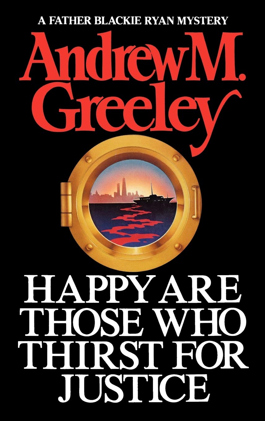 Happy are Those Who Thirst for Justice (A Father Blackie Ryan Mystery)