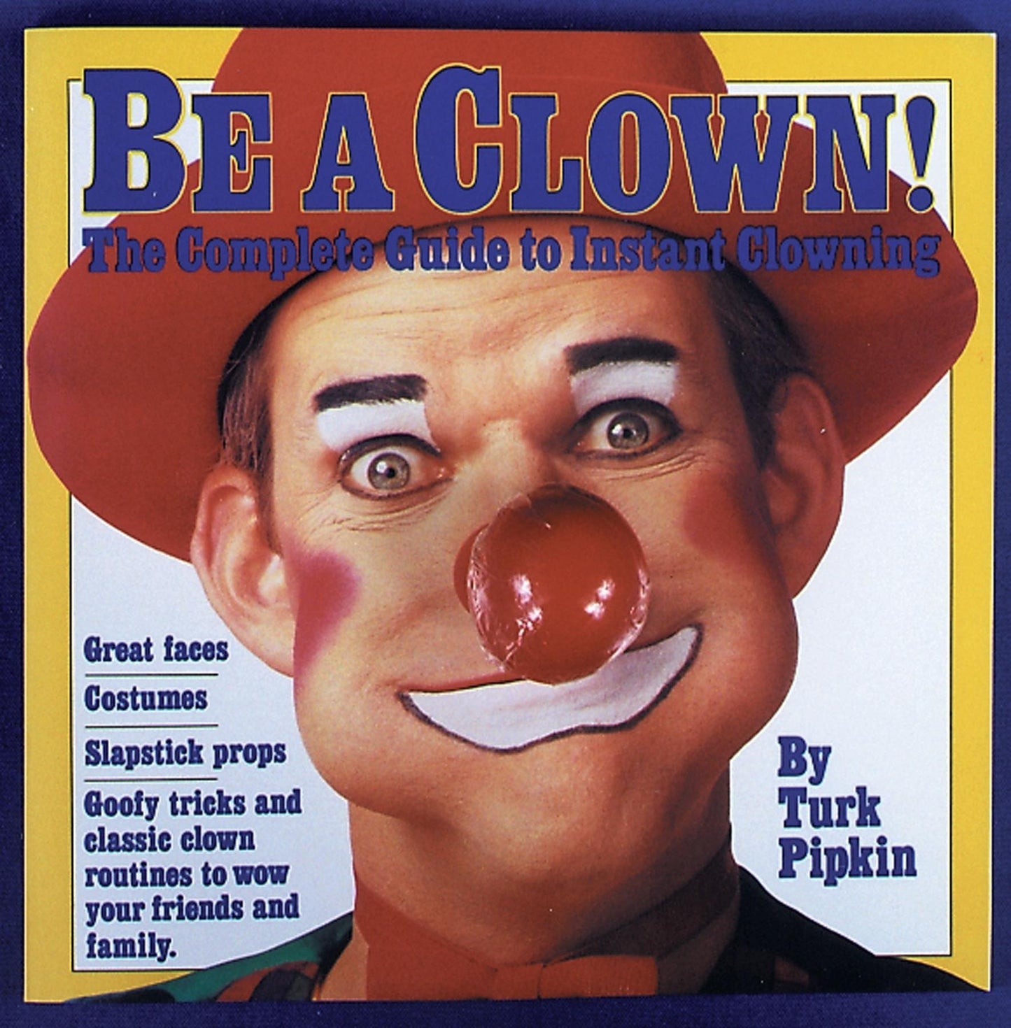 Be a Clown!: The Complete Guide to Instant Clowning