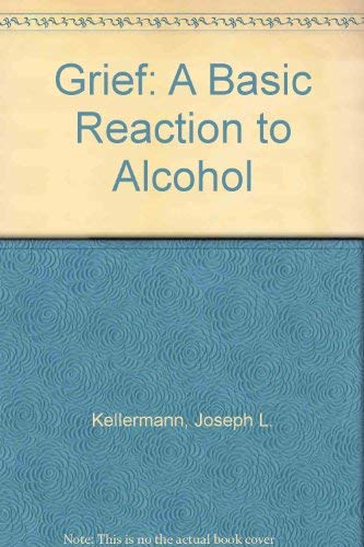 Grief: A Basic Reaction to Alcohol